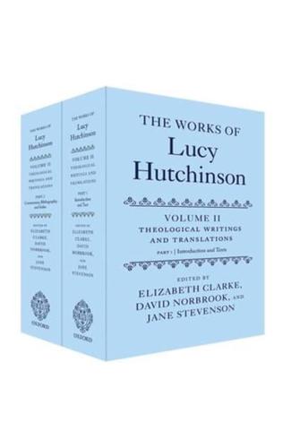 The Works of Lucy Hutchinson. Volume II. Theological Writings and Translations