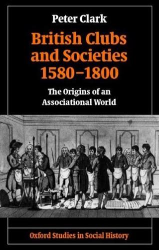 British Clubs and Societies, 1580-1800