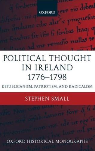 Political Thought in Ireland 1776-1798: Republicanism, Patriotism, and Radicalism