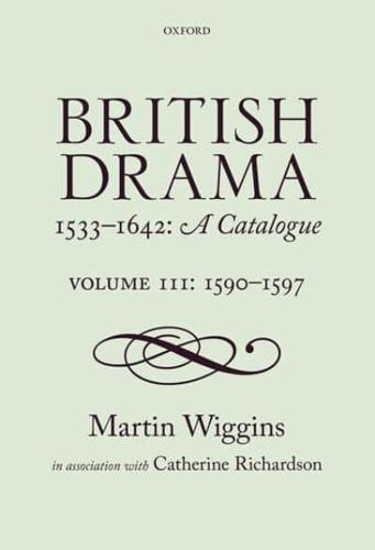 British Drama, 1533-1642 Volume III 1590-1597