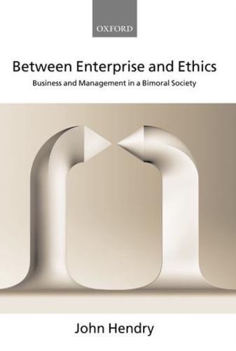 Between Enterprise and Ethics: Business and Management in a Bimoral Society