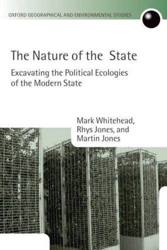 The Nature of the State: Excavating the Political Ecologies of the Modern State