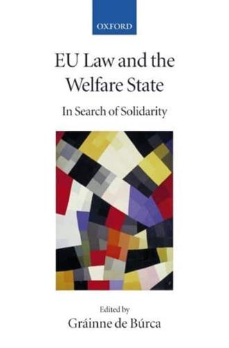 Eu Law and the Welfare State: In Search of Solidarity