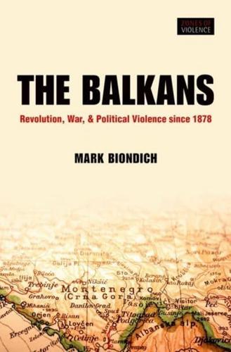 Balkans: Revolution, War, and Political Violence Since 1878