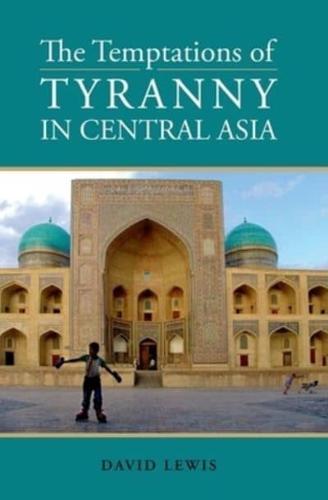 Temptations of Tyranny in Central Asia