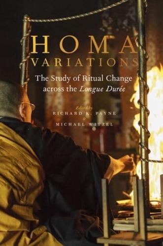 Homa Variations: The Study of Ritual Change Across the Longue Durée