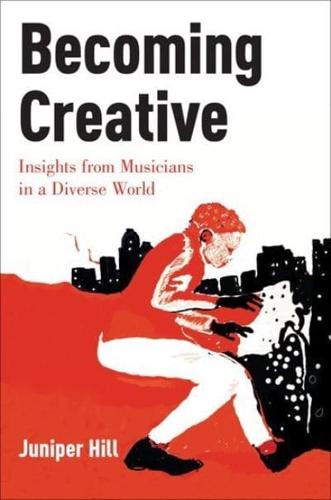 Becoming Creative: Insights from Musicians in a Diverse World