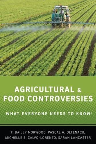 Agricultural and Food Controversies: What Everyone Needs to Know(r)