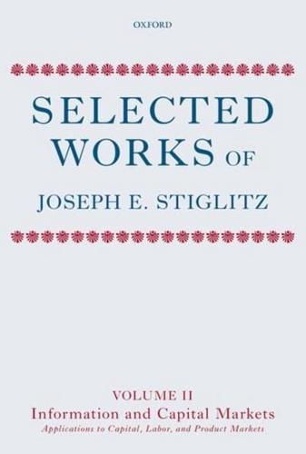 Selected Works of Joseph E. Stiglitz. Volume II Information and Economic Analysis