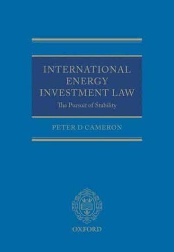 International Energy Investment Law: The Pursuit of Stability