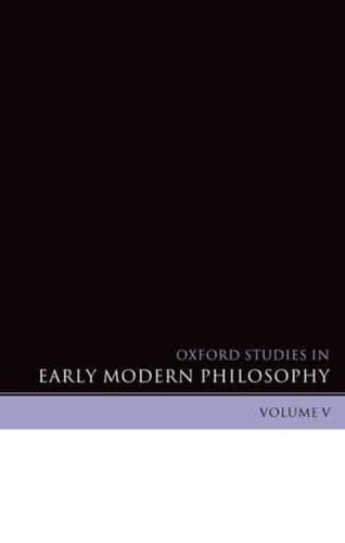 Oxford Studies in Early Modern Philosophy. Volume V