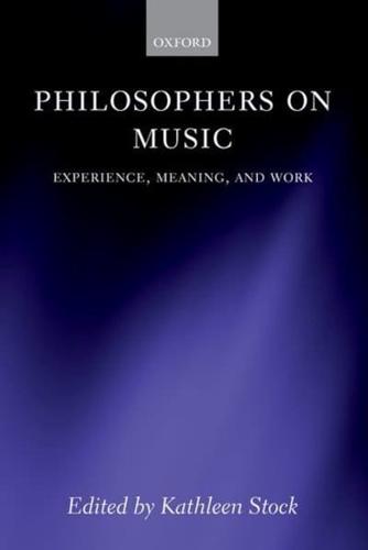 Philosophers on Music: Experience, Meaning, and Work