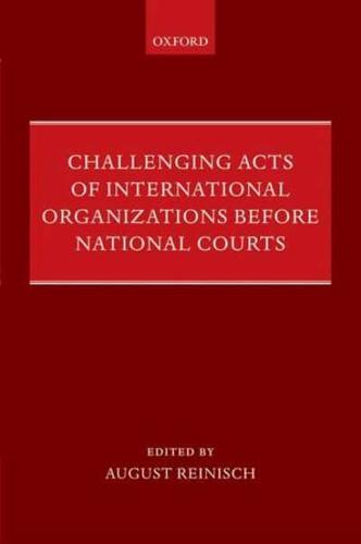 Challenging Acts of International Organizations Before National Courts