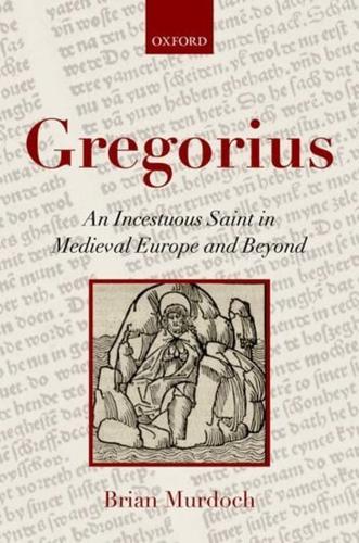 Gregorius: An Incestuous Saint in Medieval Europe and Beyond