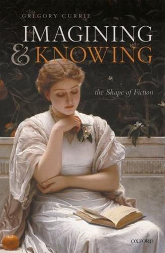 Imagining and Knowing: The Shape of Fiction