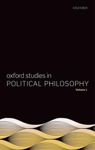 Oxford Studies in Political Philosophy. Volume 1