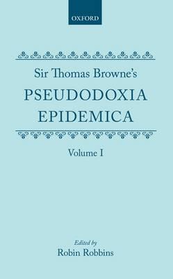Sir Thomas Browne's Pseudodoxia Epidemica Volume 1