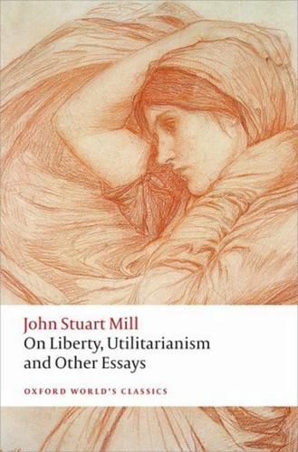 On Liberty, Utilitarianism, and Other Essays