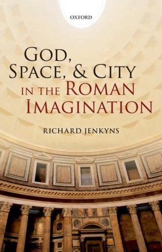 God, Space, & City in the Roman Imagination