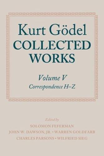 Kurt Gödel. Volume V Correspondence H-Z