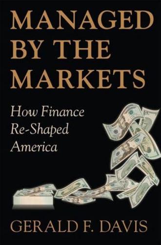 Managed by the Markets: How Finance Reshaped America