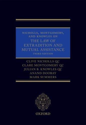 Nicholls, Montgomery, and Knowles on the Law of Extradition and Mutual Assistance