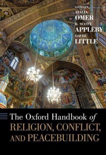 The Oxford Handbook of Religion, Conflict, and Peacebuilding