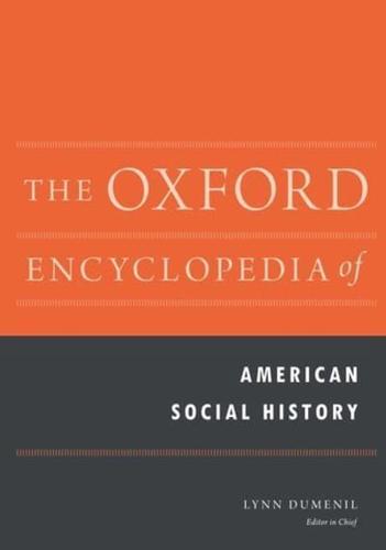 The Oxford Encyclopedia of American Social History