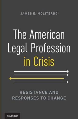 American Legal Profession in Crisis: Resistance and Responses to Change