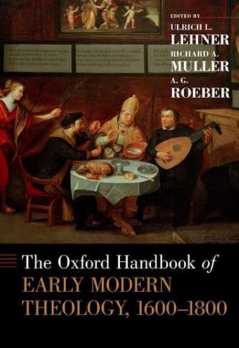 The Oxford Handbook of Early Modern Theology, 1600-1800