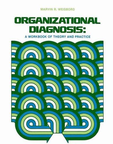 Organizational Diagnosis: A Workbook of Theory and Practice