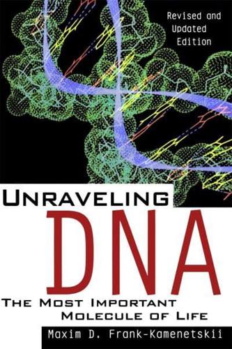 Unraveling DNA: The Most Important Molecule of Life