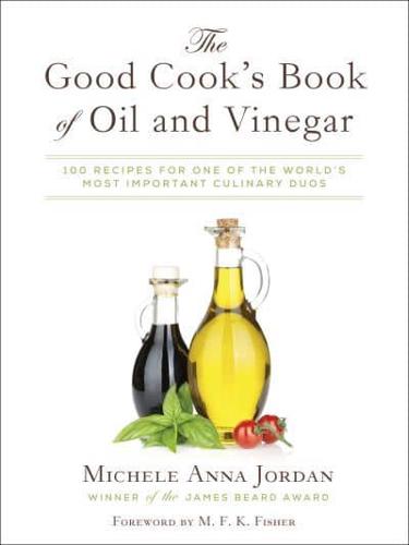 The Good Cook's Book of Oil & Vinegar With More Than 100 Recipes