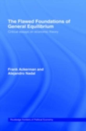 The Flawed Foundations of General Equilibrium