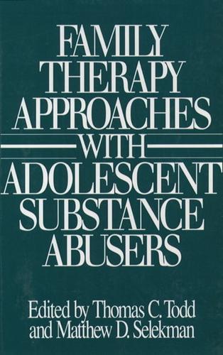 Family Therapy Approaches With Adolescent Substance Abusers