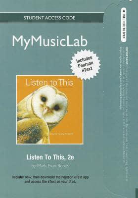 NEW MyLab Music With Pearson eText -- Student Access Card - For Listen to This
