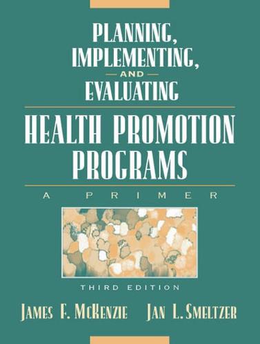 Planning, Implementing, and Evaluating Health Promotion Programs