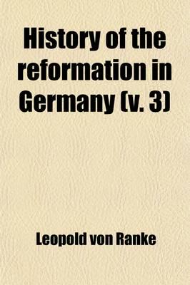 History of the Reformation in Germany (Volume 3)