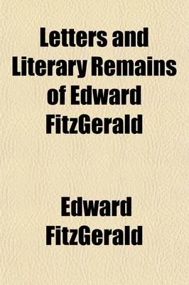 Letters & Literary Remains of Edward Fitzgerald (Volume 4)