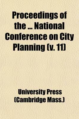 Proceedings of the National Conference on City Planning (Volume 11)