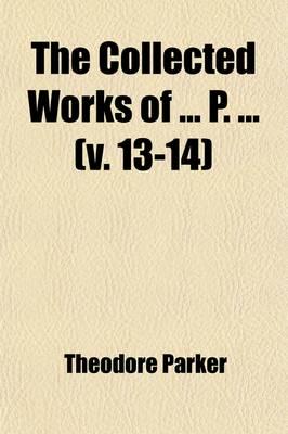 Collected Works of ... P. ... (V. 13-14)