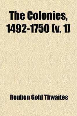 Colonies, 1492-1750 (Volume 1)