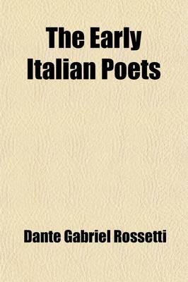 Early Italian Poets; Together With Dante's Vita Nuova