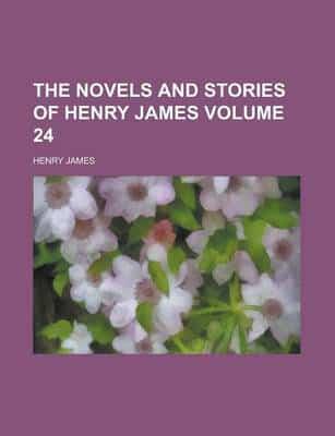 Novels and Stories of Henry James (Volume 24)