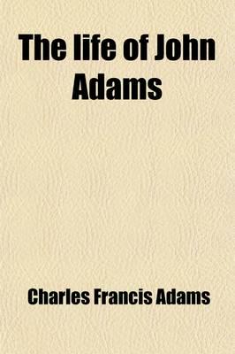 Life of John Adams (Volume 1)