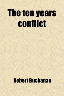 Ten Years Conflict (Volume 1); Being the History of the Disruption of the C