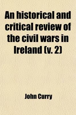 Historical and Critical Review of the Civil Wars in Ireland (Volume 2); Fro