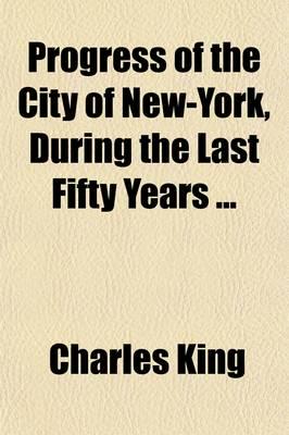 Progress of the City of New-York, During the Last Fifty Years; A Lecture De