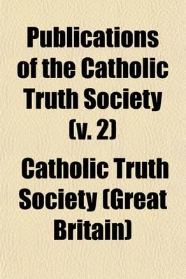 Publications of the Catholic Truth Society (V. 2)