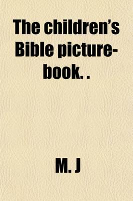 Children's Bible Picture-Book. (The Accompanying Descriptions Are by the Wr